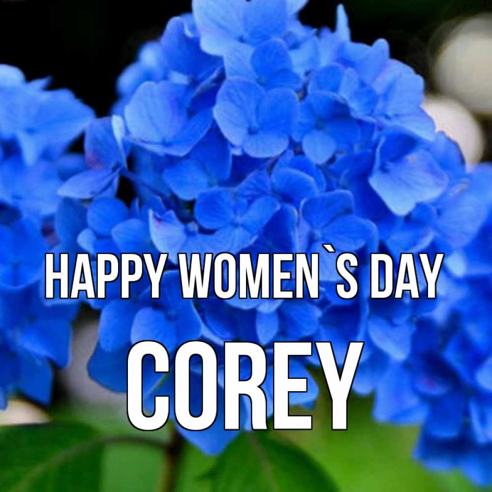 Greetings card с именем, Corey happy women`s day синие цветы Greetings with text for free download 